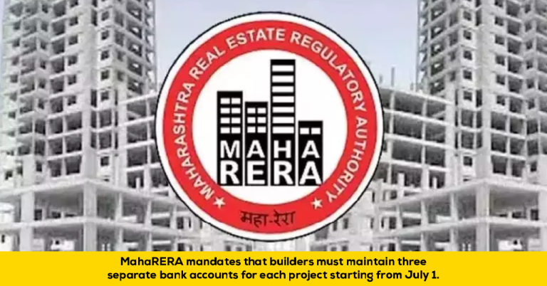 MahaRERA Orders Builders to Have 3 Bank Accounts Per Project