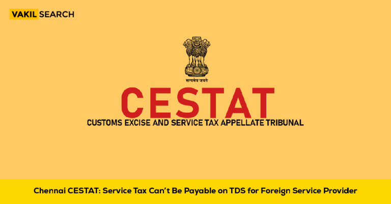 Chennai CESTAT Rules: No Service Tax on TDS for Foreign Service Providers