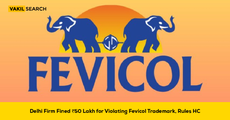 Delhi Firm Fined ₹50 Lakh for Violating Fevicol Trademark, Rules HC